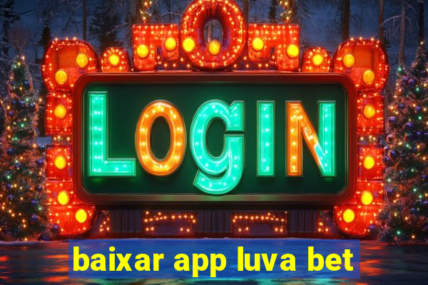 baixar app luva bet